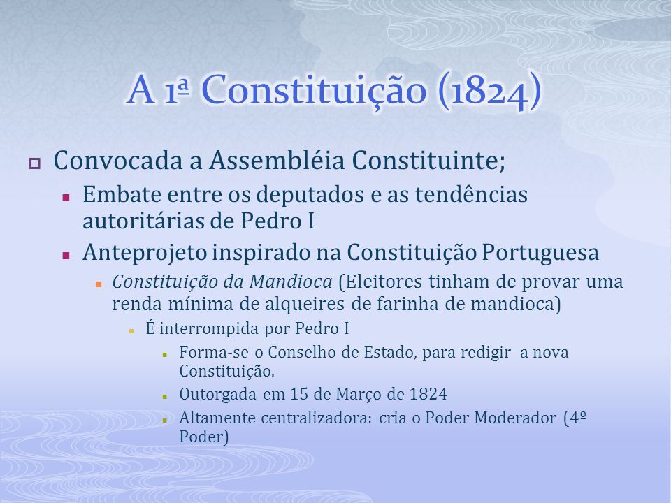 A 1ª Constituição (1824) Convocada a Assembléia Constituinte;