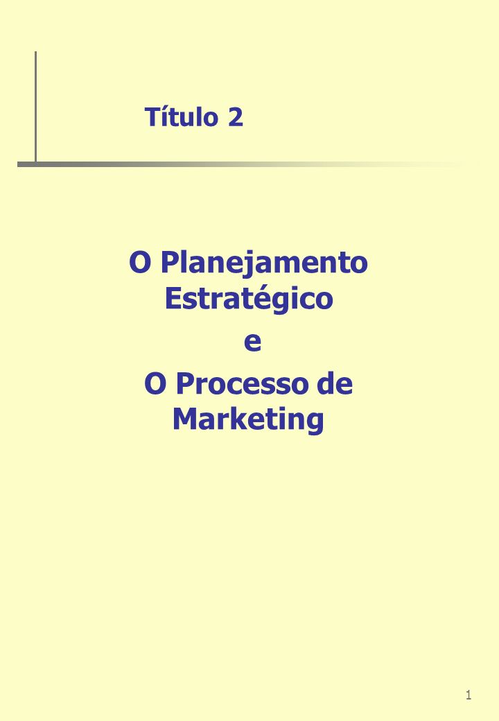 O Planejamento Estratégico e O Processo de Marketing