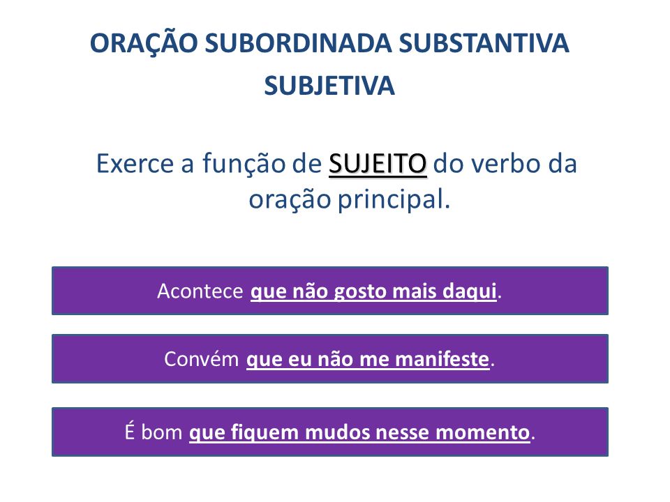 ORAÇÃO SUBORDINADA SUBSTANTIVA