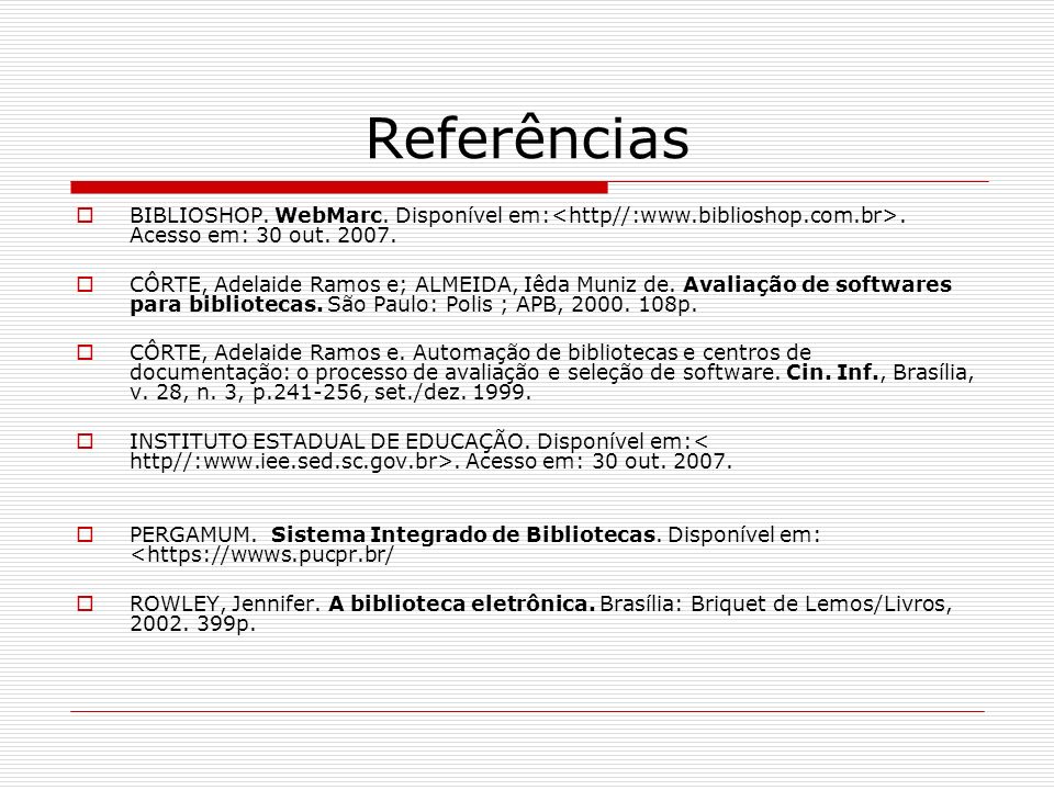 Referências BIBLIOSHOP. WebMarc. Disponível em:<http//:  Acesso em: 30 out