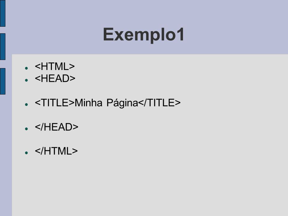 Exemplo1 <HTML> <HEAD>