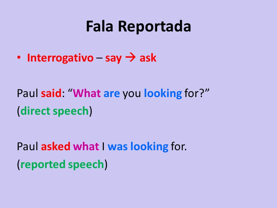 Fala Reportada Interrogativo – say  ask