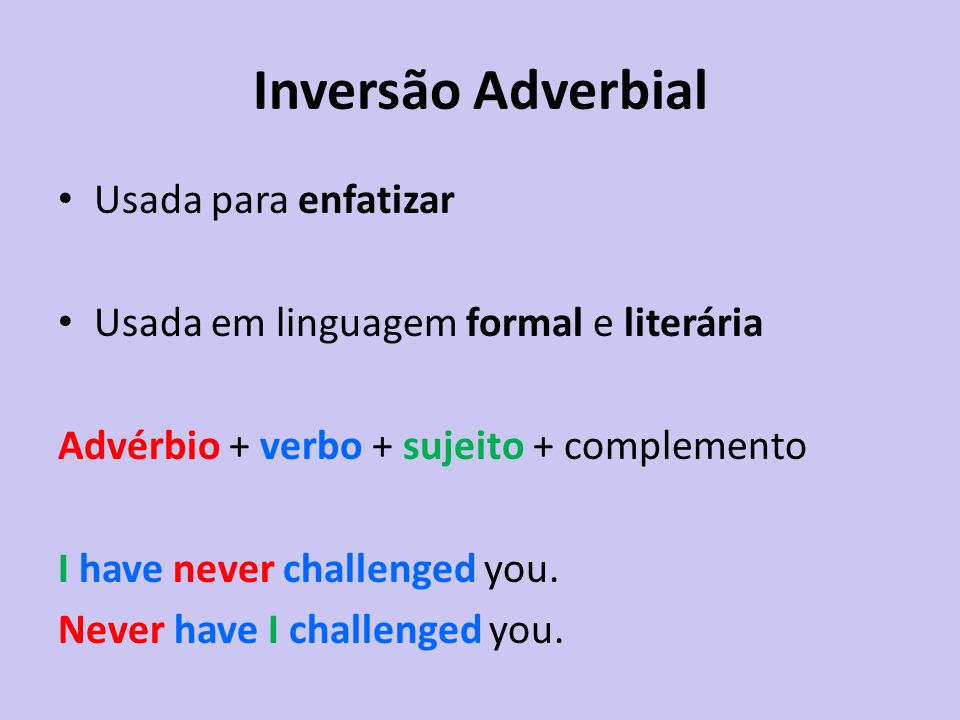 Inversão Adverbial Usada para enfatizar
