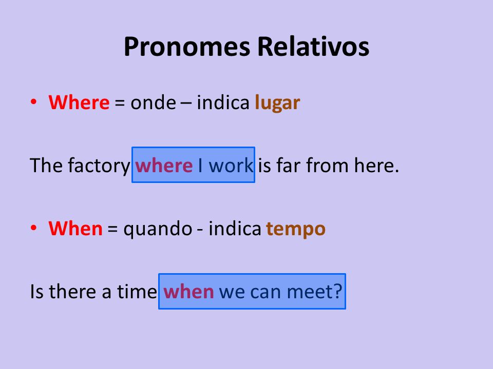 Pronomes Relativos Where = onde – indica lugar