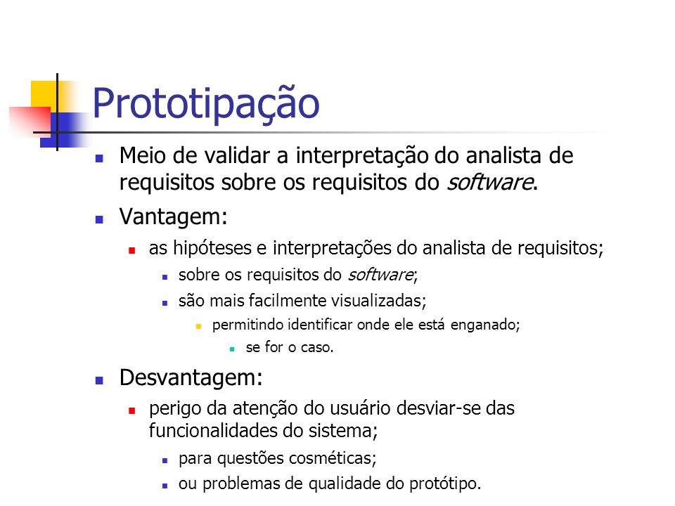 Prototipação Meio de validar a interpretação do analista de requisitos sobre os requisitos do software.