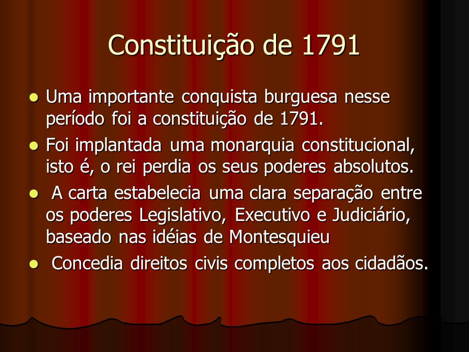 Constituição de 1791 Uma importante conquista burguesa nesse período foi a constituição de