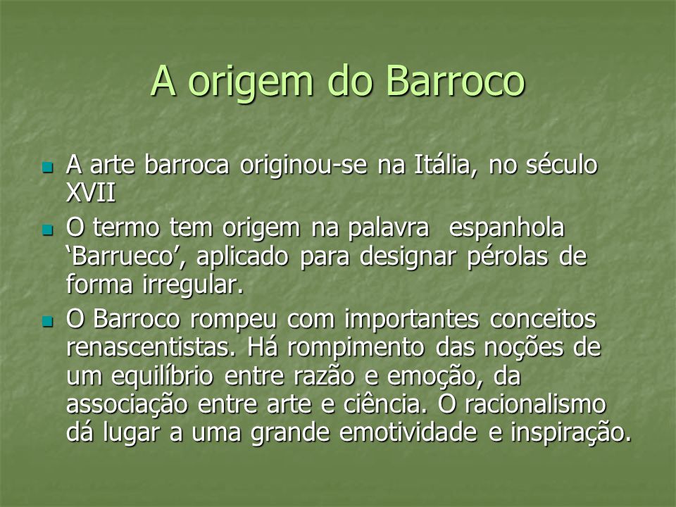 A origem do Barroco A arte barroca originou-se na Itália, no século XVII.