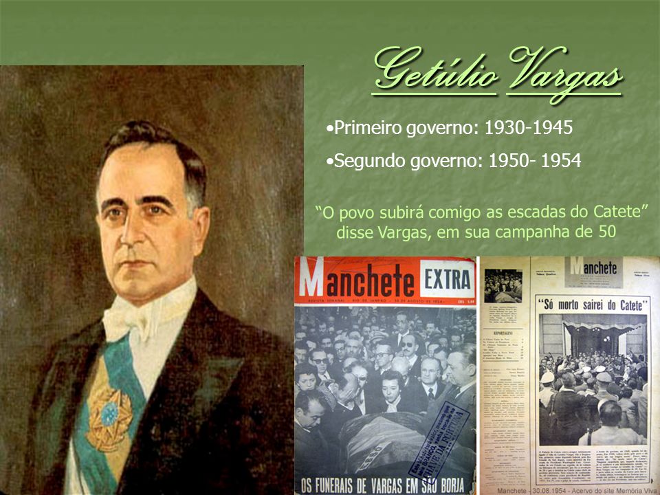 Getúlio Vargas Primeiro governo: Segundo governo: - ppt 