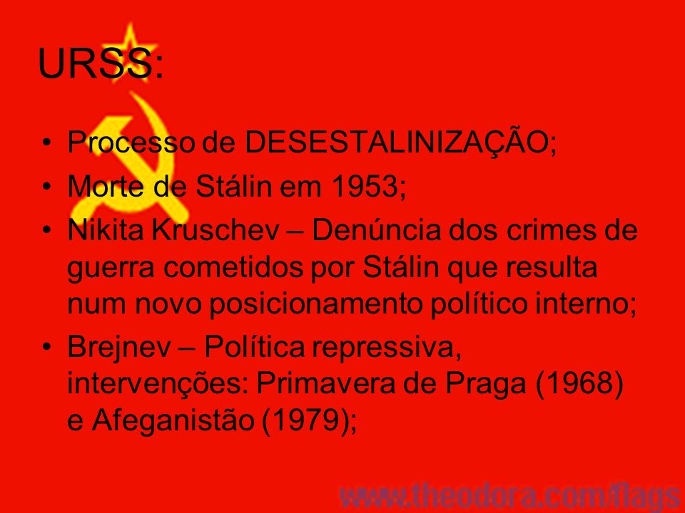 URSS: Processo de DESESTALINIZAÇÃO; Morte de Stálin em 1953;