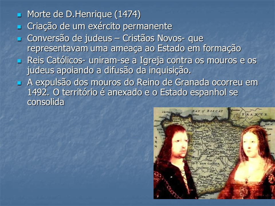 Morte de D.Henrique (1474) Criação de um exército permanente.