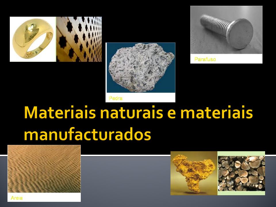 Materiais naturais e materiais manufacturados