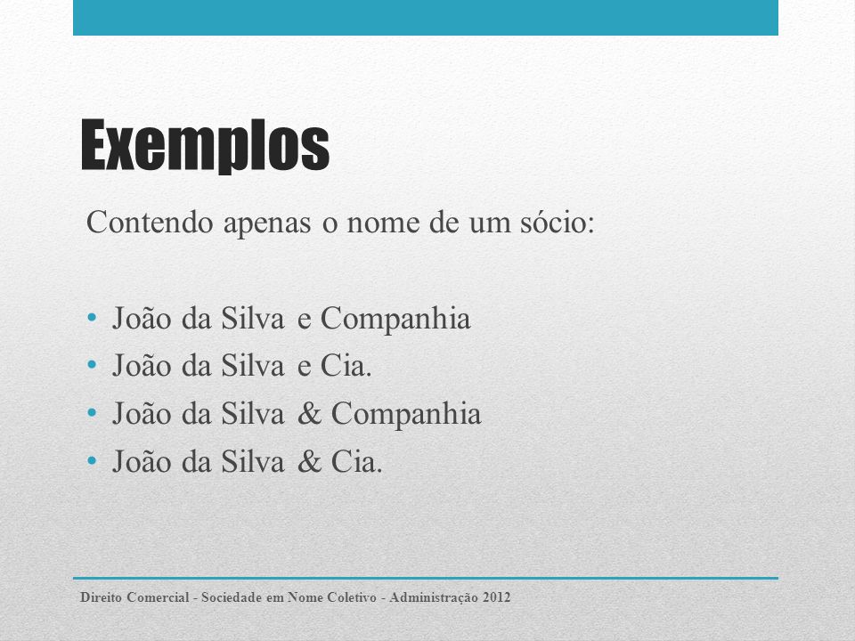 Exemplos Contendo apenas o nome de um sócio: João da Silva e Companhia