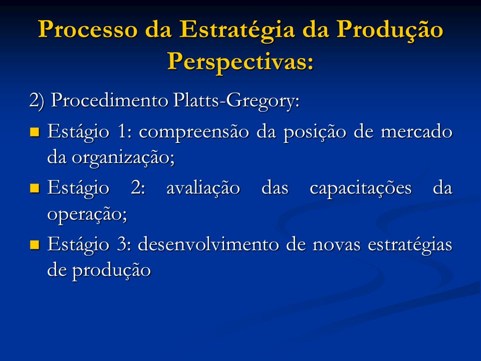 Processo da Estratégia da Produção Perspectivas: