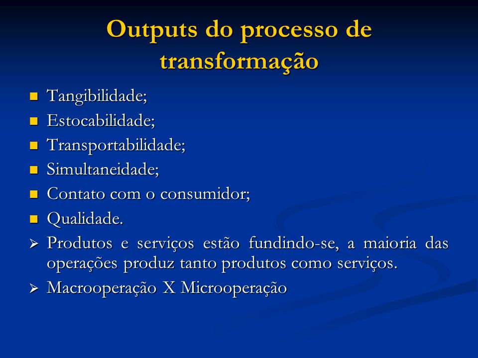 Outputs do processo de transformação
