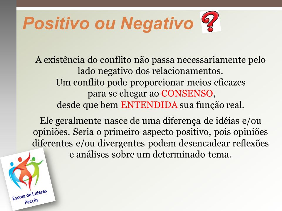 Positivo ou Negativo A existência do conflito não passa necessariamente pelo.