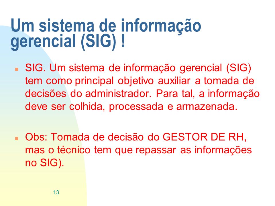 Um sistema de informação gerencial (SIG) !