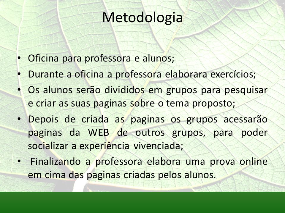 Metodologia Oficina para professora e alunos;