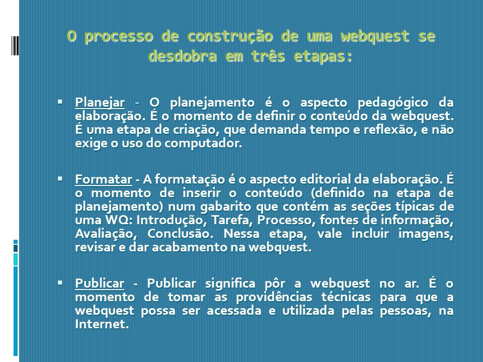 O processo de construção de uma webquest se desdobra em três etapas: