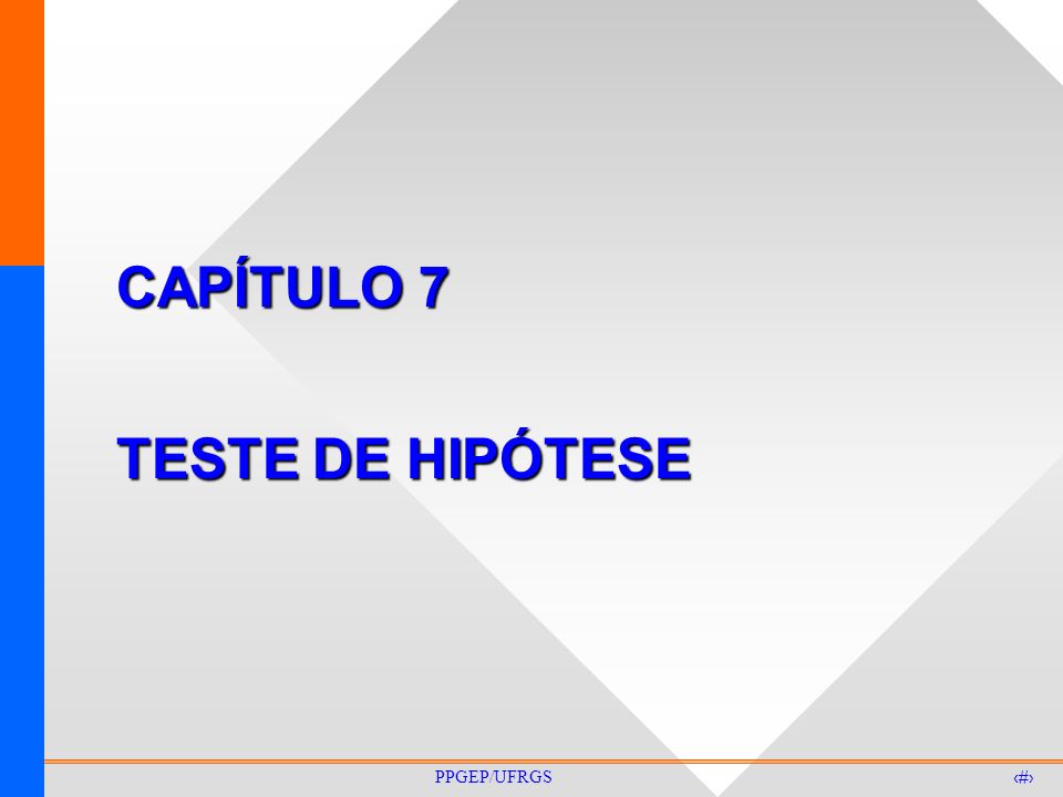CAPÍTULO 7 TESTE DE HIPÓTESE