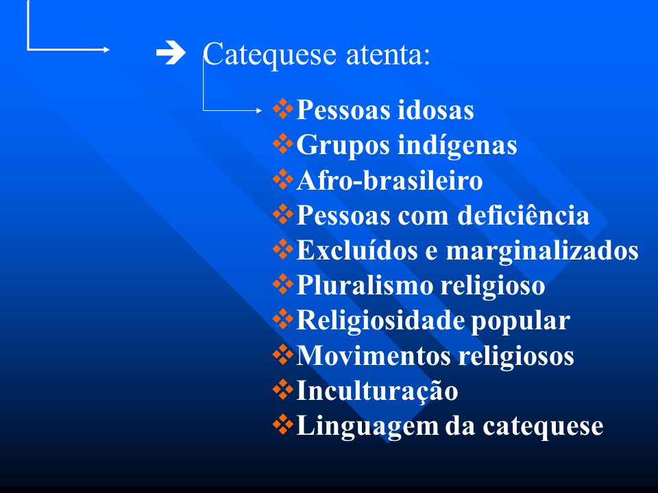 Catequese atenta: Pessoas idosas Grupos indígenas Afro-brasileiro