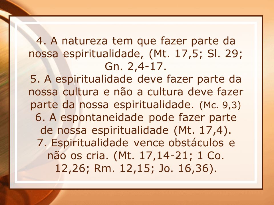 * 16/07/ A natureza tem que fazer parte da nossa espiritualidade, (Mt. 17,5; Sl. 29; Gn. 2,4-17.
