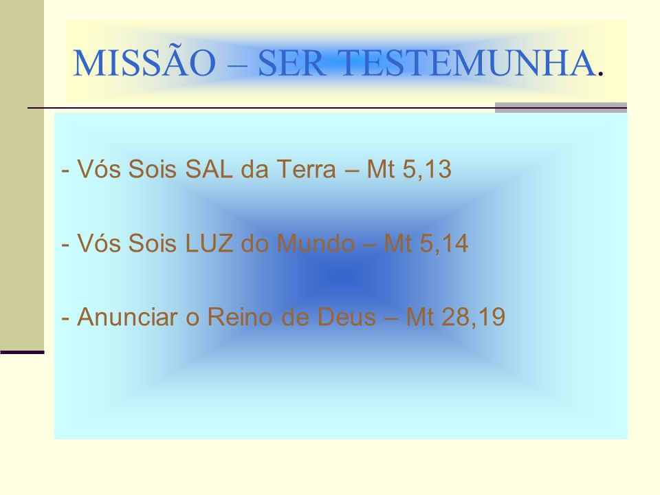 MISSÃO – SER TESTEMUNHA.