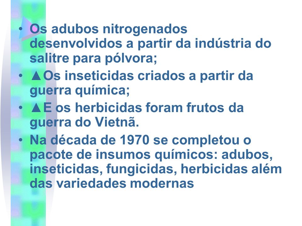 Os adubos nitrogenados desenvolvidos a partir da indústria do salitre para pólvora;