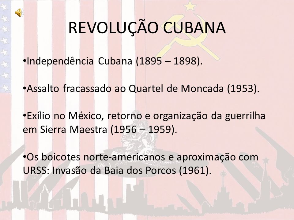 REVOLUÇÃO CUBANA Independência Cubana (1895 – 1898).
