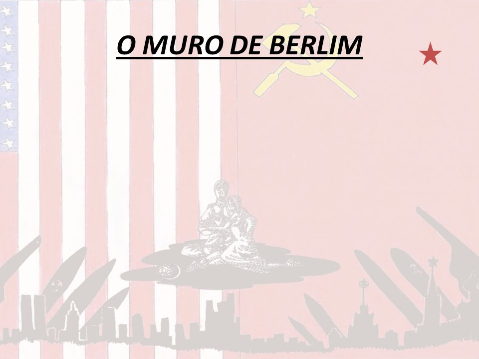 O MURO DE BERLIM