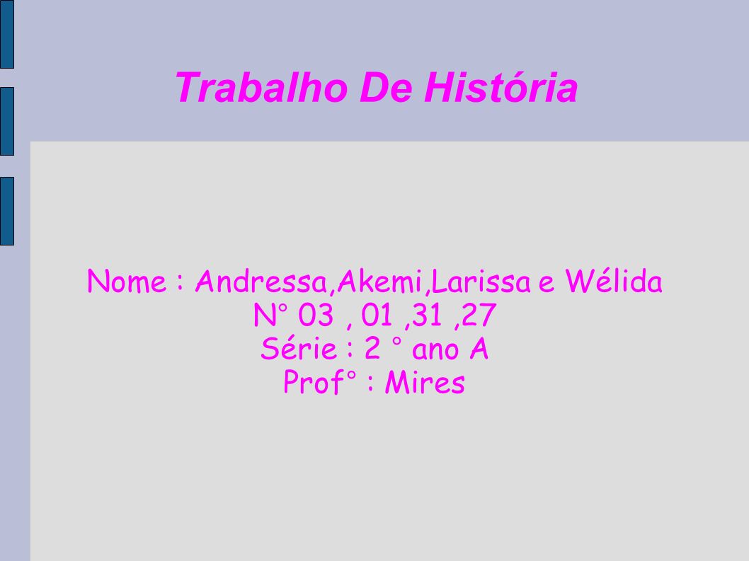 Nome : Andressa,Akemi,Larissa e Wélida