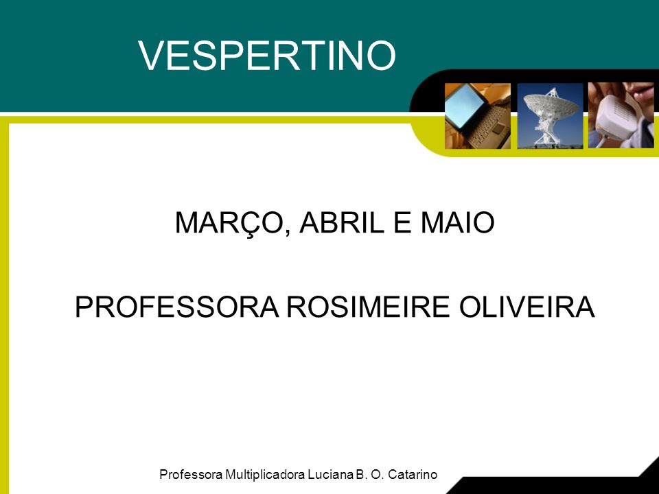 MARÇO, ABRIL E MAIO PROFESSORA ROSIMEIRE OLIVEIRA