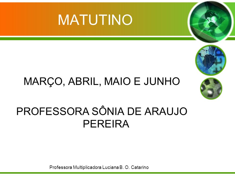 MATUTINO MARÇO, ABRIL, MAIO E JUNHO PROFESSORA SÔNIA DE ARAUJO PEREIRA