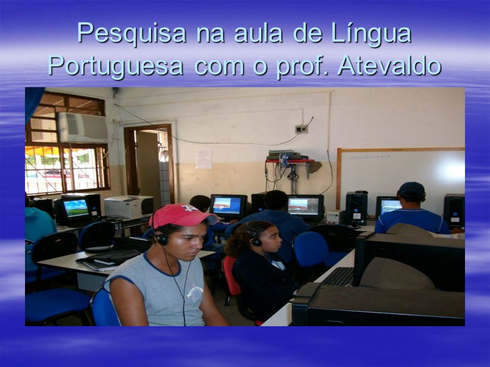 Pesquisa na aula de Língua Portuguesa com o prof. Atevaldo