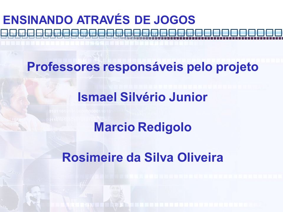 Professores responsáveis pelo projeto Ismael Silvério Junior