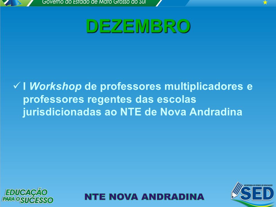 DEZEMBRO I Workshop de professores multiplicadores e professores regentes das escolas jurisdicionadas ao NTE de Nova Andradina.