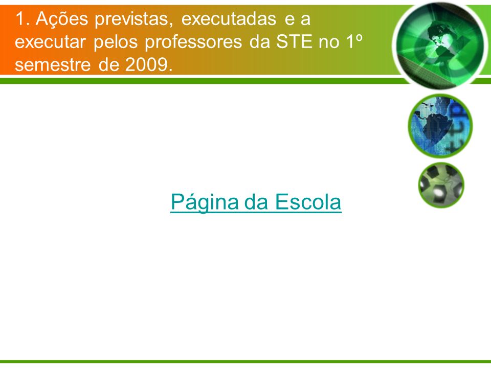 1. Ações previstas, executadas e a executar pelos professores da STE no 1º semestre de 2009.