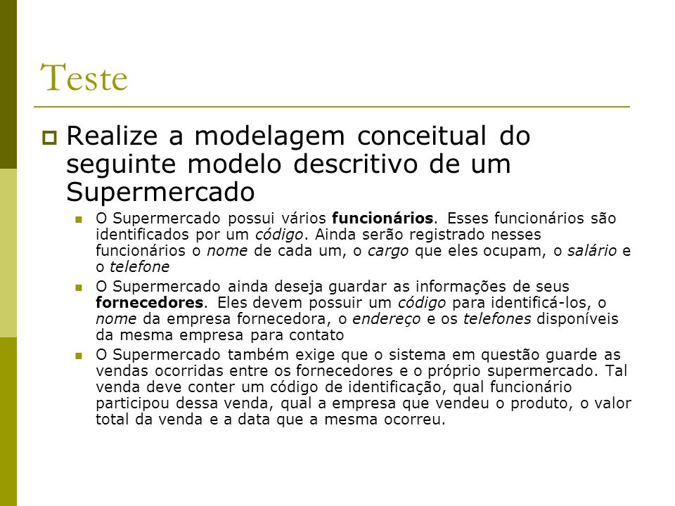 Teste Realize a modelagem conceitual do seguinte modelo descritivo de um Supermercado.