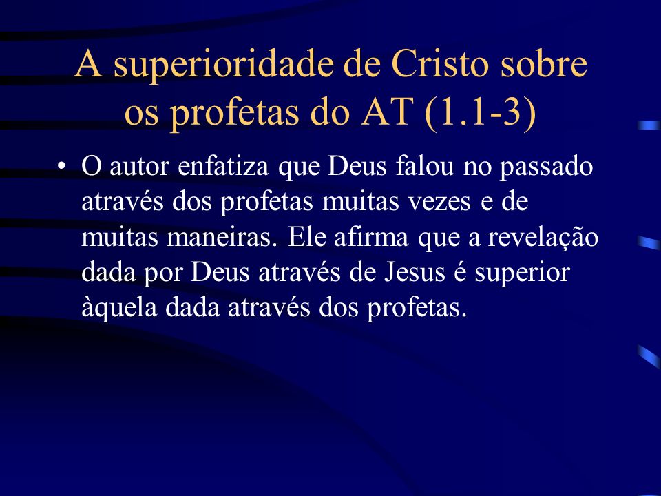 A superioridade de Cristo sobre os profetas do AT (1.1-3)