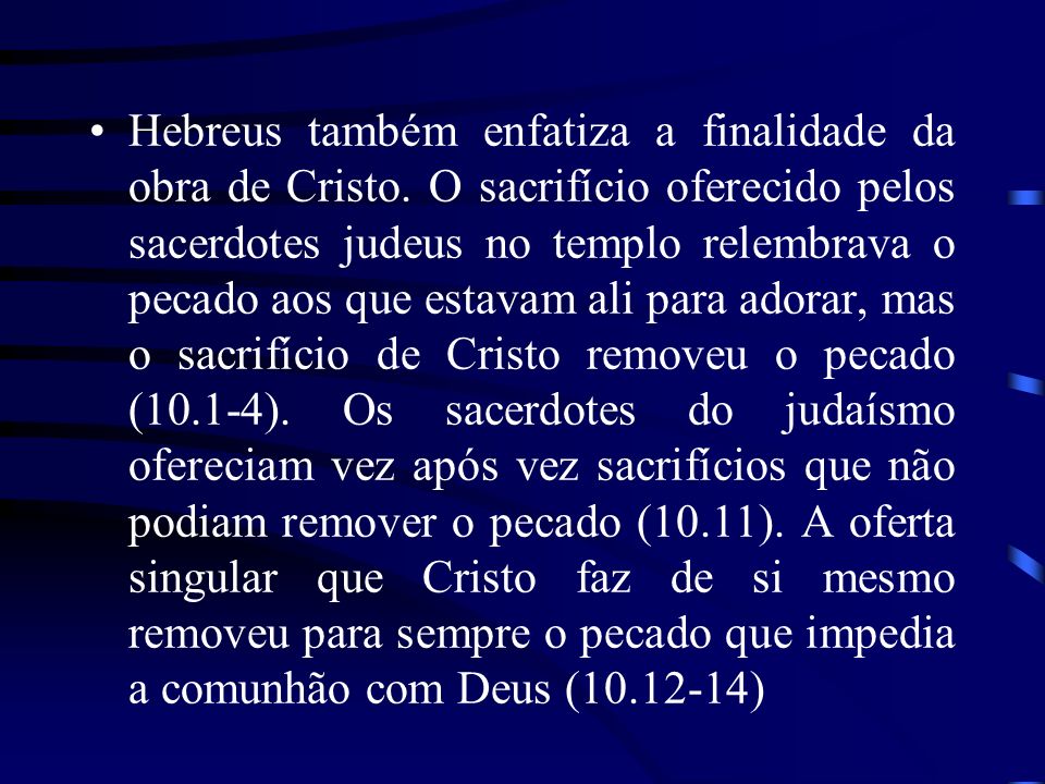Hebreus também enfatiza a finalidade da obra de Cristo