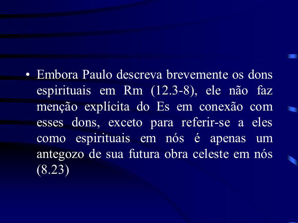 Embora Paulo descreva brevemente os dons espirituais em Rm (12