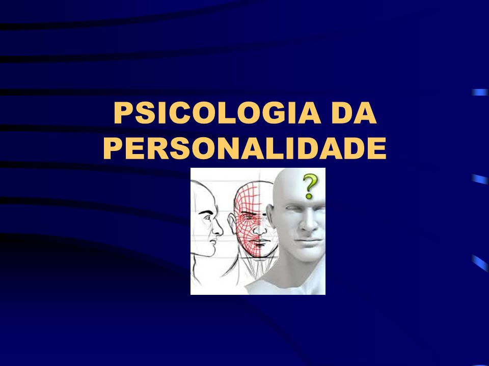 PSICOLOGIA DA PERSONALIDADE
