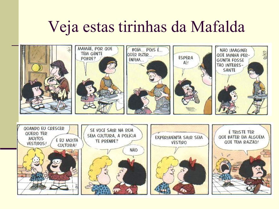 Veja estas tirinhas da Mafalda