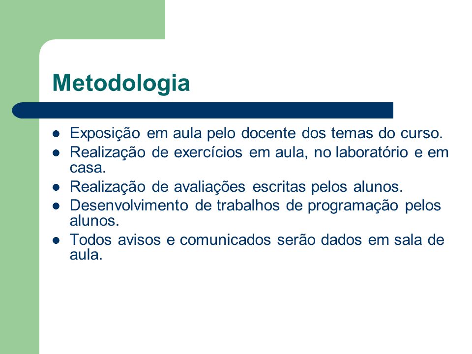Metodologia Exposição em aula pelo docente dos temas do curso.