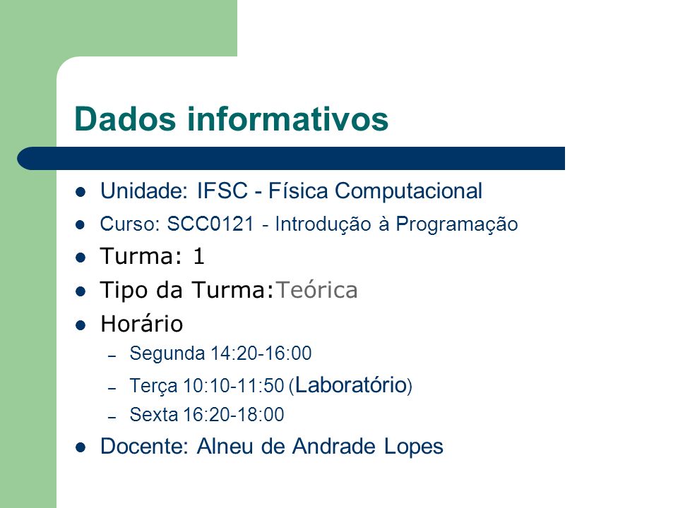 Dados informativos Unidade: IFSC - Física Computacional Turma: 1