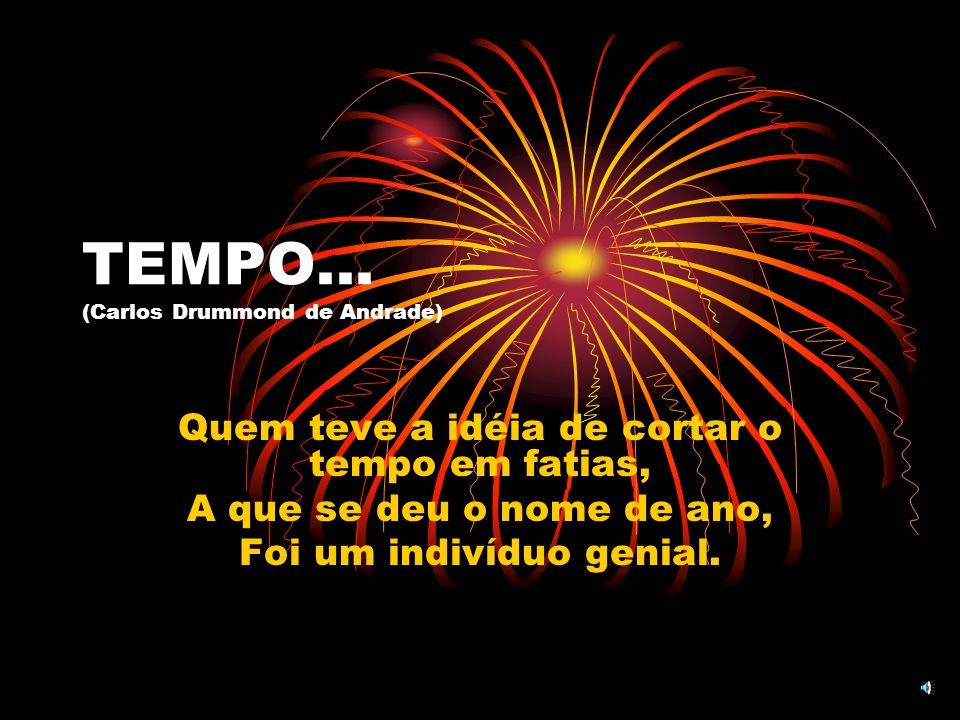 TEMPO... (Carlos Drummond de Andrade)