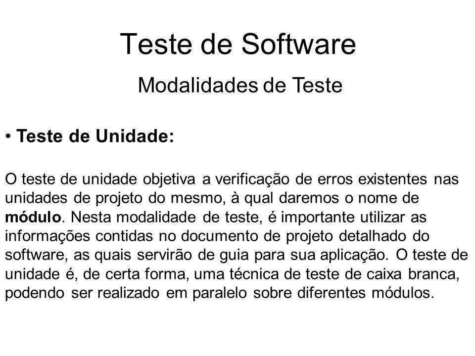 Teste de Software Modalidades de Teste Teste de Unidade:
