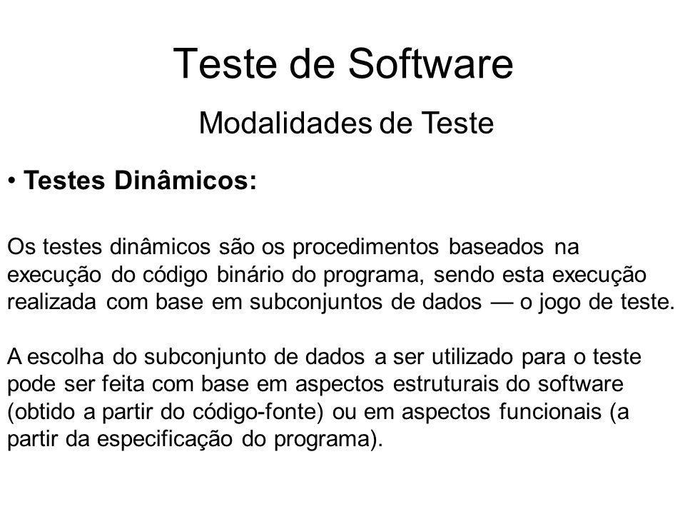 Teste de Software Modalidades de Teste Testes Dinâmicos:
