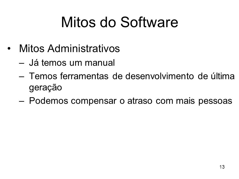 Mitos do Software Mitos Administrativos Já temos um manual