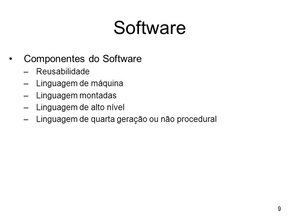 Software Componentes do Software Reusabilidade Linguagem de máquina