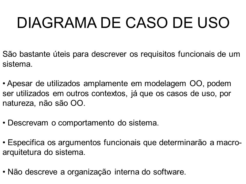 DIAGRAMA DE CASO DE USO São bastante úteis para descrever os requisitos funcionais de um sistema.